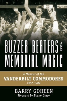 Paperback Buzzer Beaters and Memorial Magic: A Memoir of the Vanderbilt Commodores, 1987-1989 Book