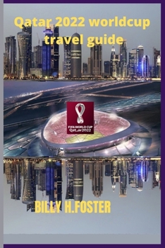 Paperback world cup 2022 qatar travel guide;full tour with directions and accomodations Book