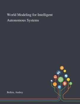 Paperback World Modeling for Intelligent Autonomous Systems Book