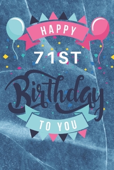 Paperback Happy 71st Birthday: 71st Birthday Gift / Journal / Notebook / Diary / Unique Greeting & Birthday Card Alternative Book