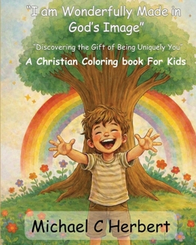 I am wonderfully made in God's Image: Discovering the gift of being uniquety you (Series I Am Wonderfully)