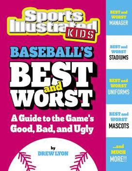 Baseball's Best and Worst: A Guide to the Game's Good, Bad, and Ugly - Book  of the Best and Worst of Sports
