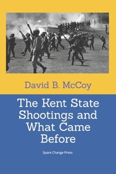 Paperback The Kent State Shootings and What Came Before Book