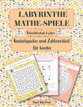 Paperback Labyrinthe. Mathe Spielen.: Rätselblock ab 6 jahre. Knobelspiele und Zahlenrätsel für kinder. Logik und Zahlen. Rätsel, Spaß, Spiele. [German] Book