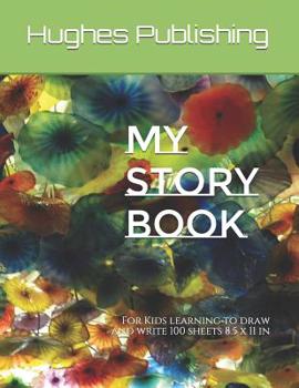 Paperback My Story Book: For Kids learning to draw and write 100 sheets 8.5 x 11 in Book