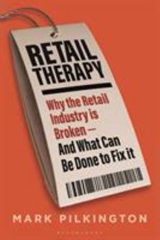 Hardcover Retail Therapy: Why the Retail Industry Is Broken - And What Can Be Done to Fix It Book