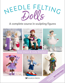 Paperback Needle Felting Dolls: A Complete Course in Sculpting Figures Book
