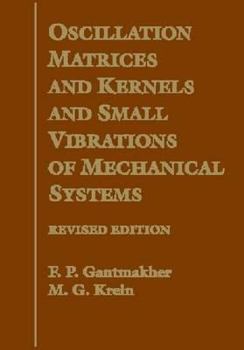 Hardcover Oscillation Matrices and Kernels and Small Vibrations of Mechanical Systems Book
