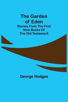 Paperback The Garden of Eden: Stories from the first nine books of the Old Testament Book