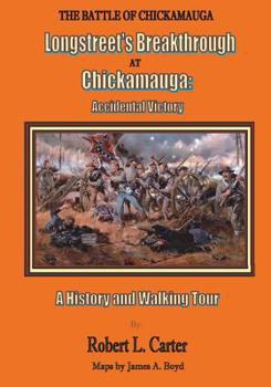 Paperback Longstreet's Breakthrough at Chickamauga: Accidental Victory: A History and Walking Tour Book