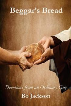 Paperback Beggar's Bread: Devotions from an Ordinary Guy Book