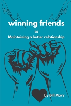 Paperback Winning friends: Maintaining a better relationship Book