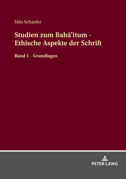 Hardcover Studien zum Bah&#257;'&#299;tum - Ethische Aspekte der Schrift: Band 1 - Grundlagen [German] Book