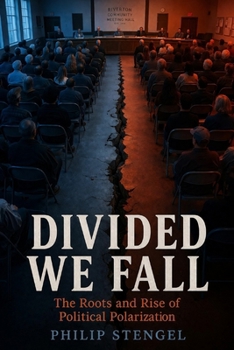 Divided We Fall: The Roots and Rise of Political Polarization