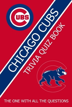 Paperback Chicago Cubs Trivia Quiz Book: The One With All The Questions Book