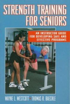 Paperback Strength Training for Senior: An Instruction Guide for Developing Safe and Effective Programs Book