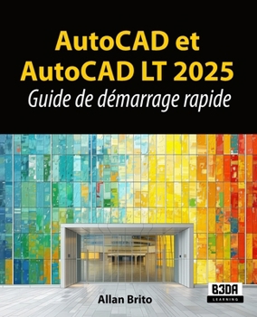 AutoCAD et AutoCAD LT 2025: Guide de démarrage rapide