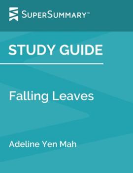 Paperback Study Guide: Falling Leaves by Adeline Yen Mah (SuperSummary) Book