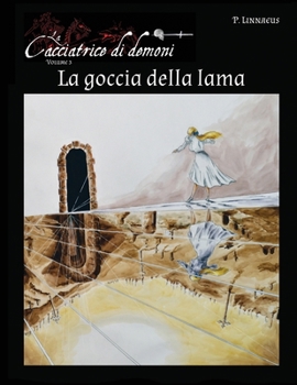 Paperback La goccia della lama: La Cacciatrice di demoni - Vol 3 Ital [Italian] Book