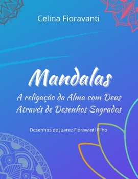 Paperback Mandalas: A Religação da Alma com Deus Através de Desenhos Sagrados [Portuguese] Book