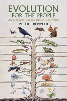 Hardcover Evolution for the People: Shaping Popular Ideas from Darwin to the Present Book
