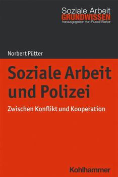 Paperback Soziale Arbeit Und Polizei: Zwischen Konflikt Und Kooperation [German] Book