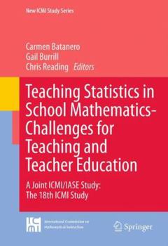 Hardcover Teaching Statistics in School Mathematics-Challenges for Teaching and Teacher Education: A Joint ICMI/IASE Study: The 18th ICMI Study Book