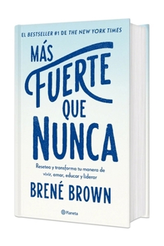 Más fuerte que nunca: Resetea y transforma tu manera de vivir, amar y educar (Edición Tapa Dura) / Rising Strong (Spanish Edition)