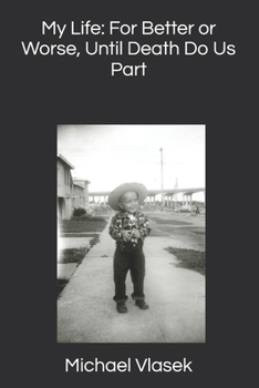 Paperback My Life: For Better or Worse, Until Death Do Us Part Book