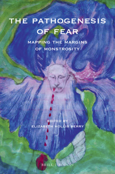 Paperback The Pathogenesis of Fear: Mapping the Margins of Monstrosity Book