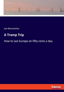 Paperback A Tramp Trip: How to see Europe on fifty cents a day Book