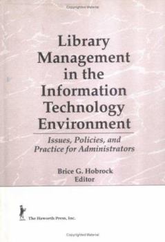 Hardcover Library Management in the Information Technology Environment: Issues, Policies, and Practice for Administrators Book