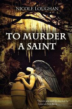 To Murder a Saint - Book #1 of the Saint Mysteries
