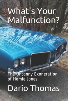 Paperback What's Your Malfunction?: The Uncanny Exoneration of Homie Jones Book