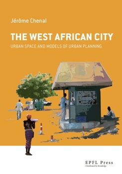 The West African City: Urban Space and Models of Urban Planning