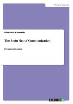 Paperback The Brain-Net of Communication: Persuasion in Action Book