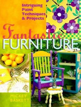Paperback Fantastic Furniture: Intriguing Paint Techniques & Projects Book