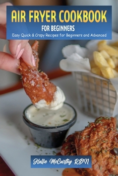 Paperback Air Fryer Cookbook for Beginners: Easy Quick & Crspy Recipes for Beginners and Advanced Book