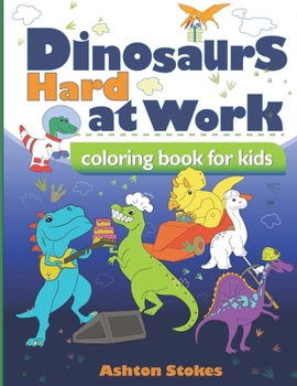 Paperback Dinosaurs Hard at Work coloring book: coloring book for kids Book