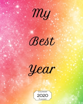 My Best Year 2020 Calendar Planner: 8"x10" - Jan - Dec 2020 1 Year Daily Weekly Monthly Calendar Planner