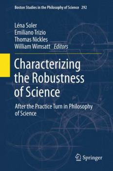 Paperback Characterizing the Robustness of Science: After the Practice Turn in Philosophy of Science Book