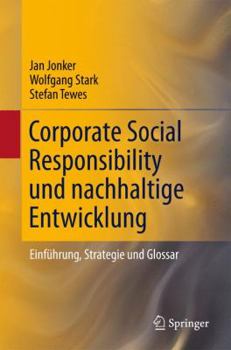 Hardcover Corporate Social Responsibility Und Nachhaltige Entwicklung: Einführung, Strategie Und Glossar [German] Book