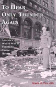 Paperback To Hear Only Thunder Again: America's World War II Veterans Come Home Book