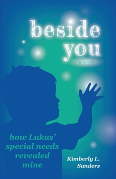 Paperback Beside You: How Lukas' Special Needs Revealed Mine Book