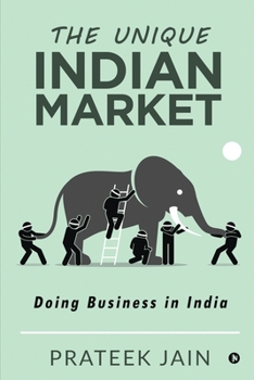 Paperback The Unique Indian Market: Doing Business in India Book