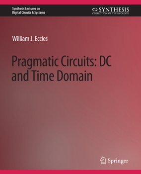 Paperback Pragmatic Circuits: DC and Time Domain Book