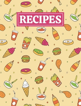 Paperback Recipes: Blank Journal Cookbook Notebook to Write In Your Personalized Favorite Recipes with Unique Fast Food Themed Cover Desi Book