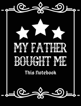 My father bought me this notebook: This Gift Journal/Notebook Blank Lined Ruled 8.5x11 inches 110 Pages