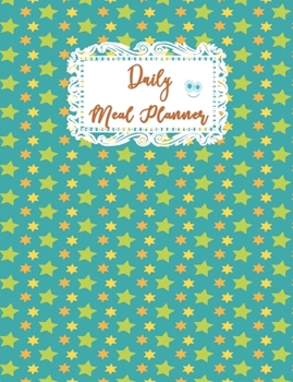 Kids Daily Meal Planner: Matte Cover, Favorite Family Breakfast Lunch and Dinner Foods Blank Planning Journal for Children, Adorable Blank Fill In Guide Notebook for Young Chefs, Toddlers, Teenagers a