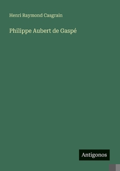 Philippe Aubert de Gaspé (French Edition)